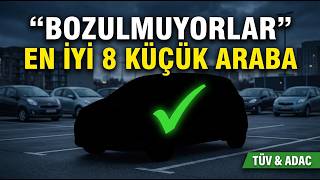 8 Kleine Arabalar Hiç Bozulmaz | Türkiye Muayene Verilerine Göre Uzun Ömürlü Güv