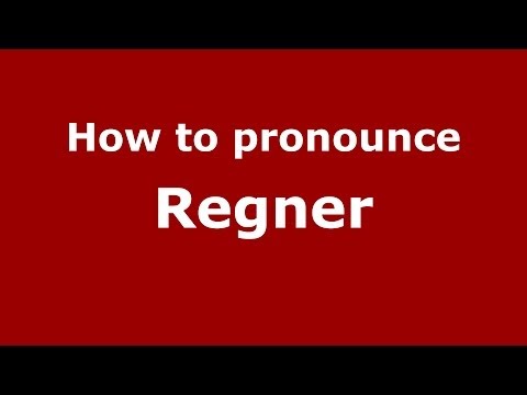 How to pronounce Regner