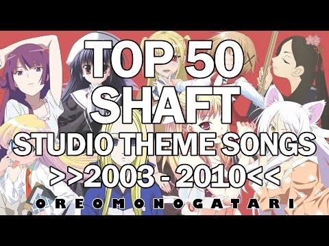 Top 50 Studio Shaft Theme Songs OP/ED [2003-2010]