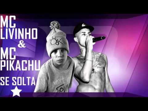 Mc Livinho e Mc Pikachu - Se Solta
