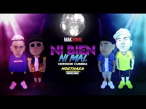 Mak Donal, Mozthaza - Ni Bien Ni Mal (Versión Cumbia)