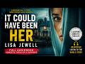 It Could Have Been Her | Lisa Jewell | Full Audiobook | Domestic Thriller & Suspense