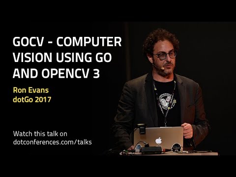 dotGo 2017 - Ron Evans - GoCV - Computer Vision Using Go and OpenCV 3