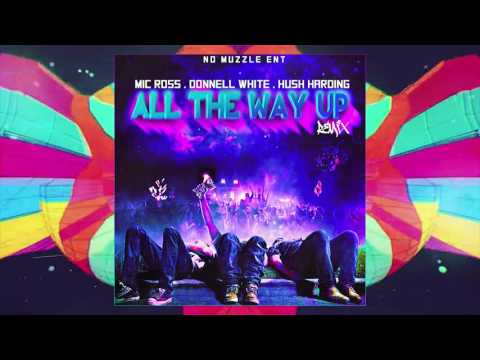 Mic Ross x Donnell White x Hush Harding - ALL THE WAY UP (Remix)