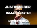 Justin Bieber - Roller Coaster (INSTRUMENTAL ...