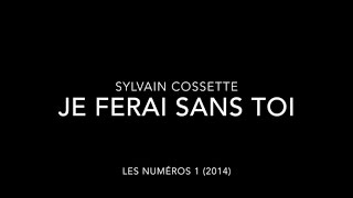 Sylvain Cossette - Je ferai sans toi