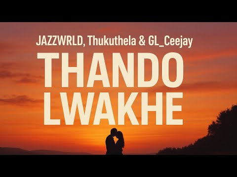 JAZZWRLD, Thukuthela & GL_Ceejay ft. Nokwazi - Thando Lwakhe Lyric Video #southafricanmusic  #3steps