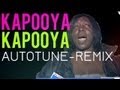 KAPOOYA - AUTOTUNE REMIX! (Original) 