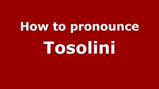 How to pronounce Tosolini