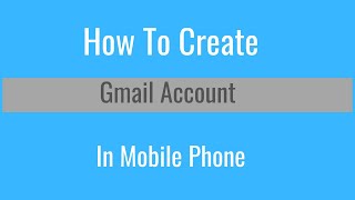 How To Create Gmail Account In Mobile Phone | Open Email Account | Open Gmail Account | Gmail 2021