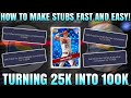 HOW TO MAKE STUBS FAST AND EASY! TURNING 25K INTO 100K STUBS! | MLB The Show 21 Diamond Dynasty |