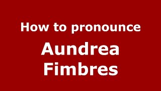 How to pronounce Aundrea Fimbres