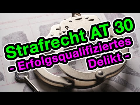 Erfolgsqualifiziertes Delikt - Strafrecht AT 30