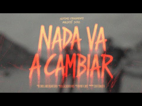 Septimo Fragmento Ft Maldito Soul - Nada va a cambiar
