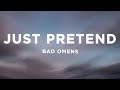 BAD OMENS - Just Pretend (Lyrics)