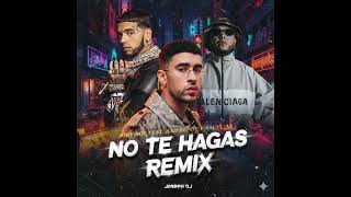 Jory Boy Feat. Bad Bunny, Anuel AA - No Te Hagas Remix By Joseph DJ