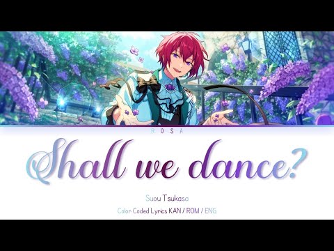 「ES!!」 Shall we dance? - Suou Tsukasa || COLOR CODED LYRICS [KAN / ROM / ENG]