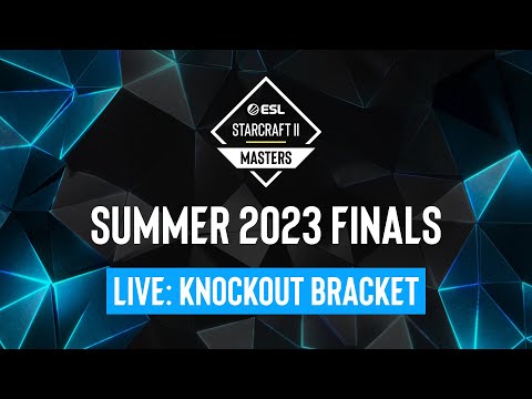 ESL SC2 Masters: Summer 2023 Finals Day 2 - Knockout Bracket - Stream B