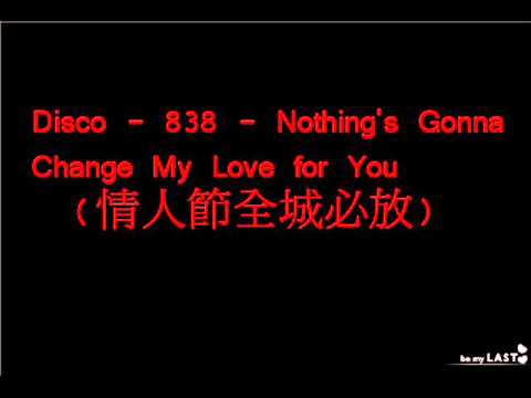 Disco - 838 - Nothing's Gonna Change My Love for You.