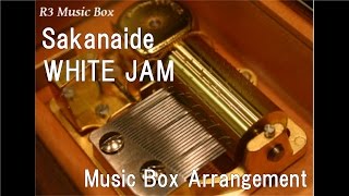 Sakanaide/WHITE JAM [Music Box]
