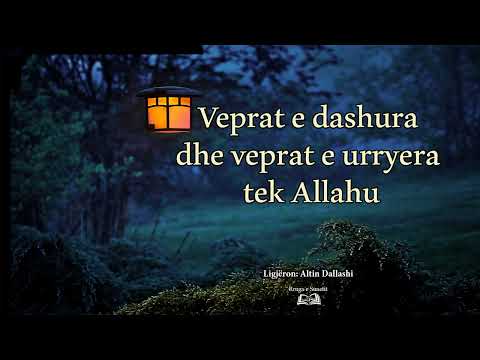 Hutbe: “Veprat e dashura dhe veprat e urryera tek Allahu” – Altin Dallashi