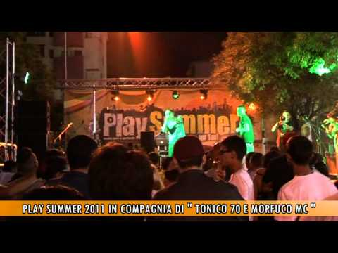 PLAY SUMMER 2011 IN COMPAGNIA DI TONICO 70 E MORFUCO MC