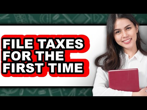 How To File Taxes For The First Time (Full Guide)