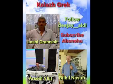 Loshi Gramshit , Arseni Yllit , Bilbil Nasufi - Kolazh Grek 🔥🔥🔥🔥