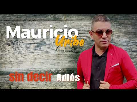 Sin decir Adiós/Mauricio Uribe