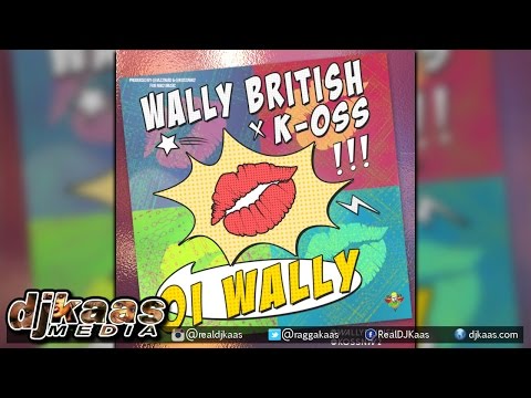 Wally British x K-Oss - Oi Wally [Jazzwad] Reggae 2015