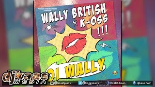 Wally British x K-Oss - Oi Wally [Jazzwad] Reggae 2015