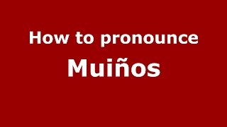 How to pronounce Muiños