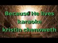 Because He Lives Karaoke by Kristin Chenoweth