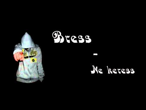 Bress-Ne keress / Amatőr magyar rap /
