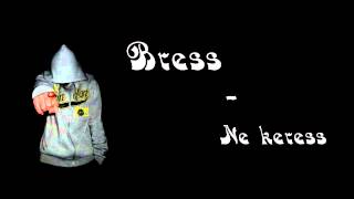 Bress-Ne keress / Amatőr magyar rap /