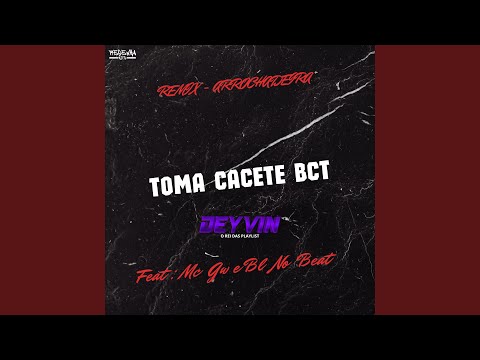 Toma Cacete Bct [Remix Arrochadeira]