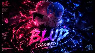 𝙗𝙡𝙪𝙙 (𝙎𝙇𝙊𝙒𝙀𝘿)