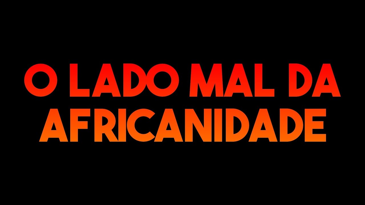 O Lado Mal da Africanidade