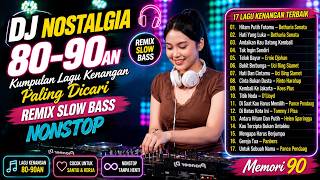 Download lagu DJ NOSTALGIA 80-90AN 🎧 Kumpulan Lagu Kenangan Paling Dicari • Remix Slow Bass Nonstop mp3