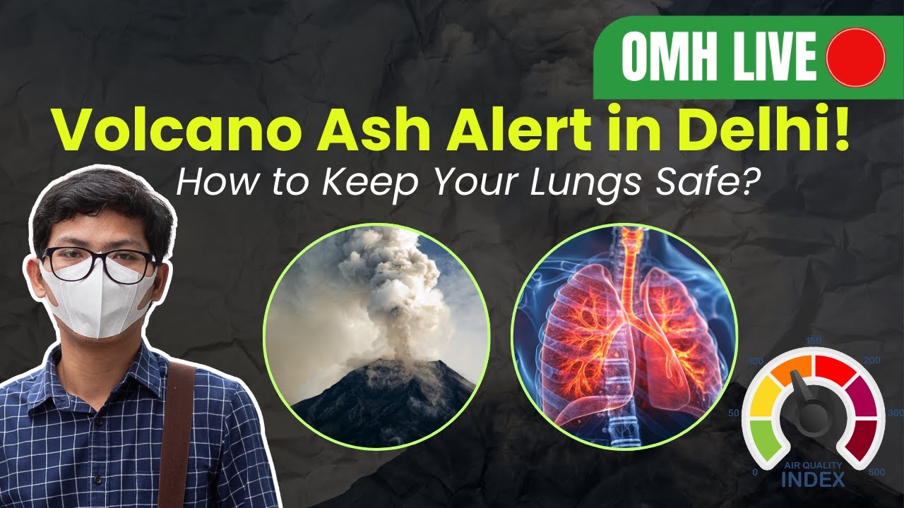 Health Talk Live Volcanic Ash from Ethiopia Reaches Delhi  Health Risks  Safety Tips