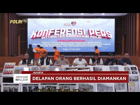 PRESISI UPDATE: DITTIPIDTER BARESKRIM POLRI UNGKAP TINDAK PELANGGARAN HUKUM 11/06/25 (14.30)