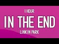 Linkin Park - In the End (1 Hour)