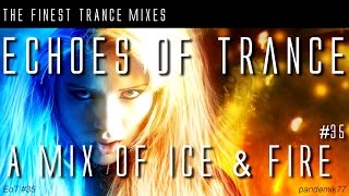 ► Echoes of Trance - ICE & FIRE 2014 - [Southern Winter / Northern Summer '14 - EoT #35]