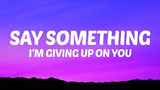 Say Something I&#39;m Giving Up On You (Lyrics) A Great Big World &amp; Christina Aguilera