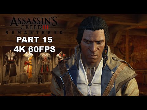 ASSASSIN'S CREED 3 REMASTERED Gameplay Walkthrough Part 15 - Assassin's Creed 3 Remastered 4K 60FPS