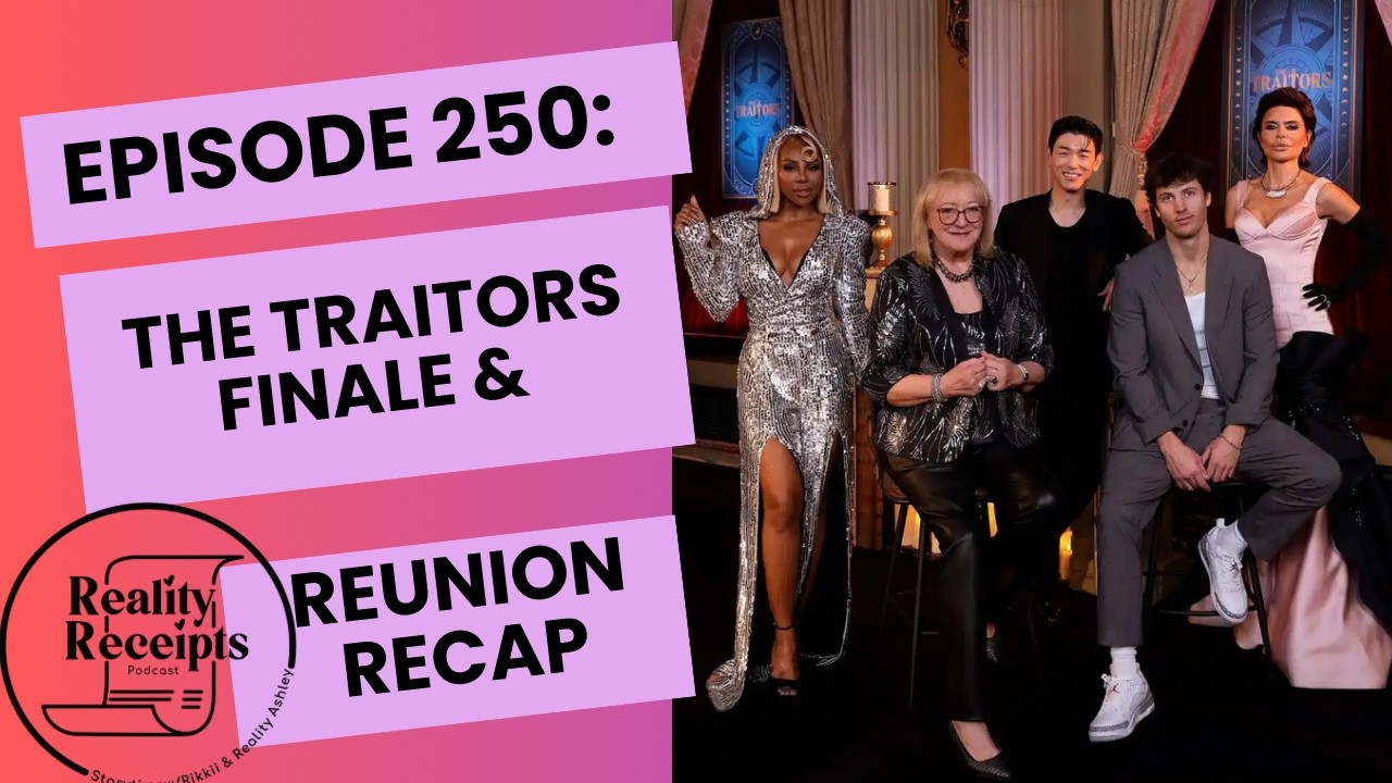 Episode 250: The Traitors S4 Finale AND Reunion Recap!