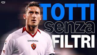 FRANCESCO TOTTI SENZA FILTRI