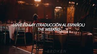 The Weeknd - Love To Lay (Traducción al español)