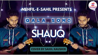 Download lagu Shauq | Qala | Amit Trivedi | Unplugged Version | Ft. Sahil Kaushik | Mehfil-E-Sahil mp3