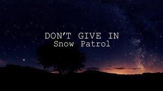 Snow Patrol - Don&#39;t Give In (Lyric Video)